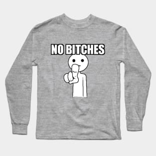 No Bitches Long Sleeve T-Shirt